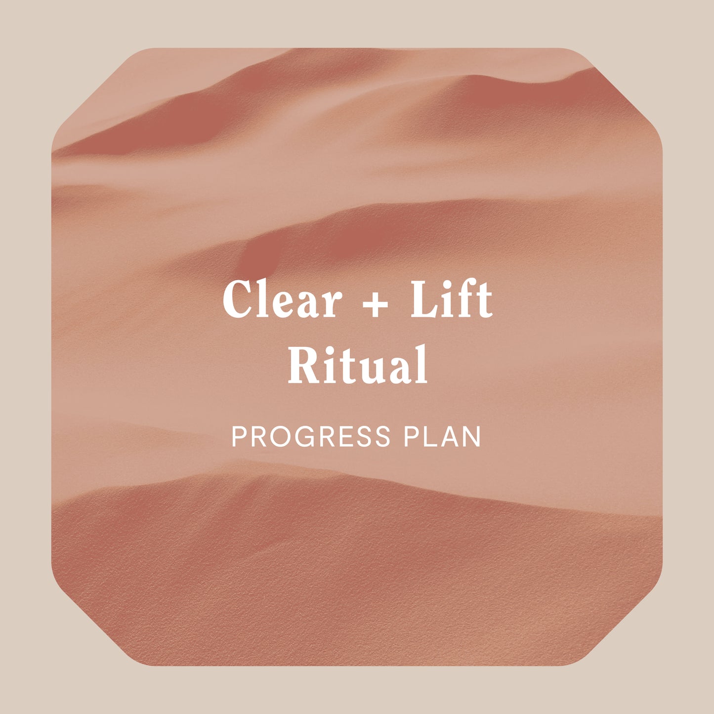 Clear + Lift Ritual - Progress Plan